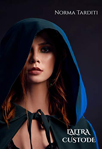 Norma Tarditi – L’altra Custode (Le Custodi Vol. 3) (2021)