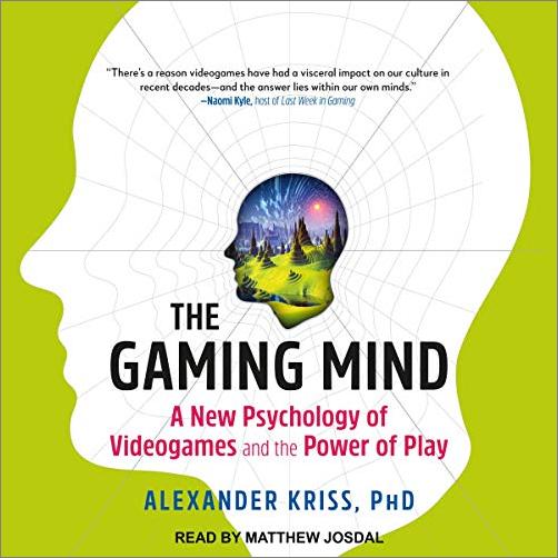 The Gaming Mind: A New Psychology of Videogames and the Power of Play [Audiobook]