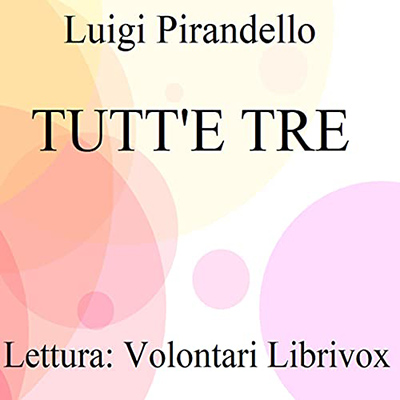 Luigi Pirandello - Tutt'e tre (2021) (mp3 - 128 kbps)