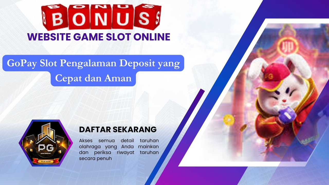 GoPay Slot Pengalaman Deposit yang Cepat dan Aman