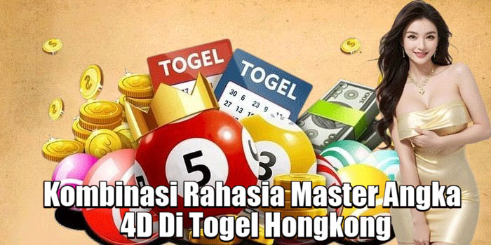 Kombinasi Rahasia Master Angka 4D Di Togel Hongkong