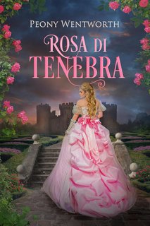 Peony Wentworth - Rosa di tenebra (2024)
