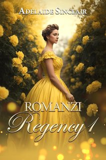 Adelaide Sinclair - Romanzi Regency 1 ((2024)