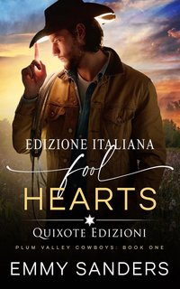 Emmy Sanders - Plum Valley Cowboys Serie Vol. 1. Fool hearts (2024)