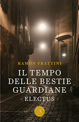 Ramon Frattini - Il tempo delle Bestie Guardiane. Electus (2022)