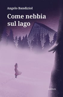 Angelo Bandiziol - Come nebbia sul lago (2022)