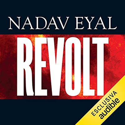 Nadav Eyal - Revolt. La ribellione nel mondo contro la globalizzazione (2021) (mp3 - 128 kbps)