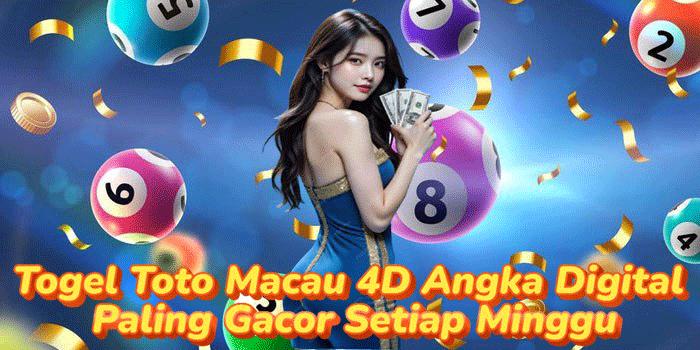 Togel Toto Macau 4D Angka Digital Paling Gacor Setiap Minggu