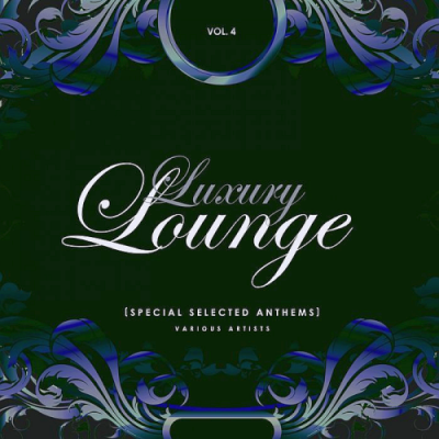 VA - Luxury Lounge (Special Selected Anthems) Vol. 4 (2019)