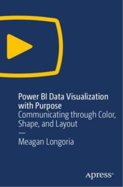 Power BI Data Visualization with Purpose: Communicating through Color, Shape, and Layout