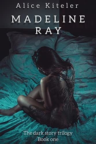Alice Kiteler - Madeline Ray. The dark story trilogy 1 (2022)