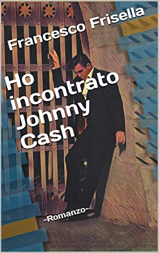 Francesco Frisella – Ho incontrato Johnny Cash  (2019)