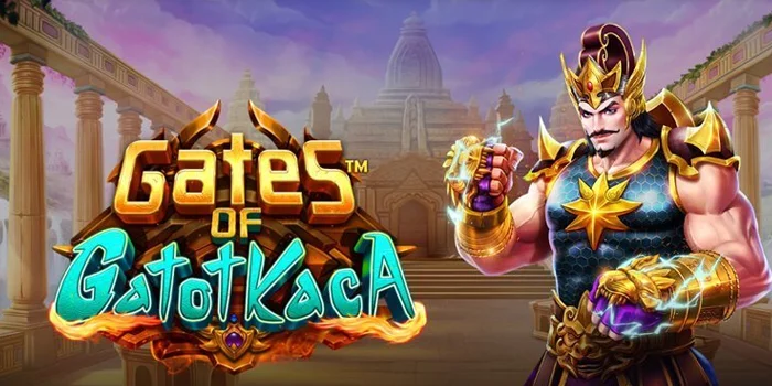 Cara Cerdas Bermain Gates Of Gatot Kaca