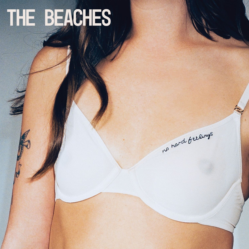 The Beaches - No Hard Feelings (Explicit)