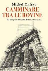 Michel Onfray – Camminare tra le rovine (2026)