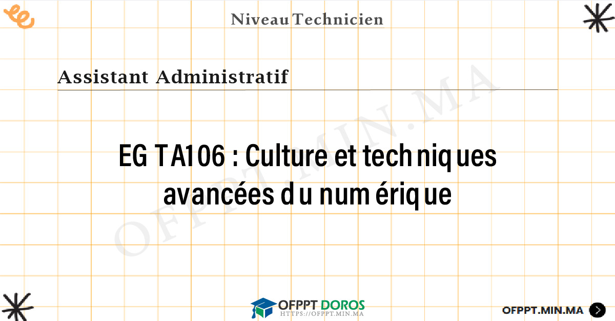 Sommaire détaillé du cours Culture et techniques avancées du numérique EGTA106 OFPPT - Structure du module