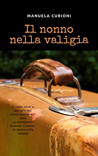 Manuela Curioni – Il nonno nella valigia (2020)