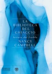 Nancy Campbell – La biblioteca del ghiaccio. Letture dal freddo (2019)