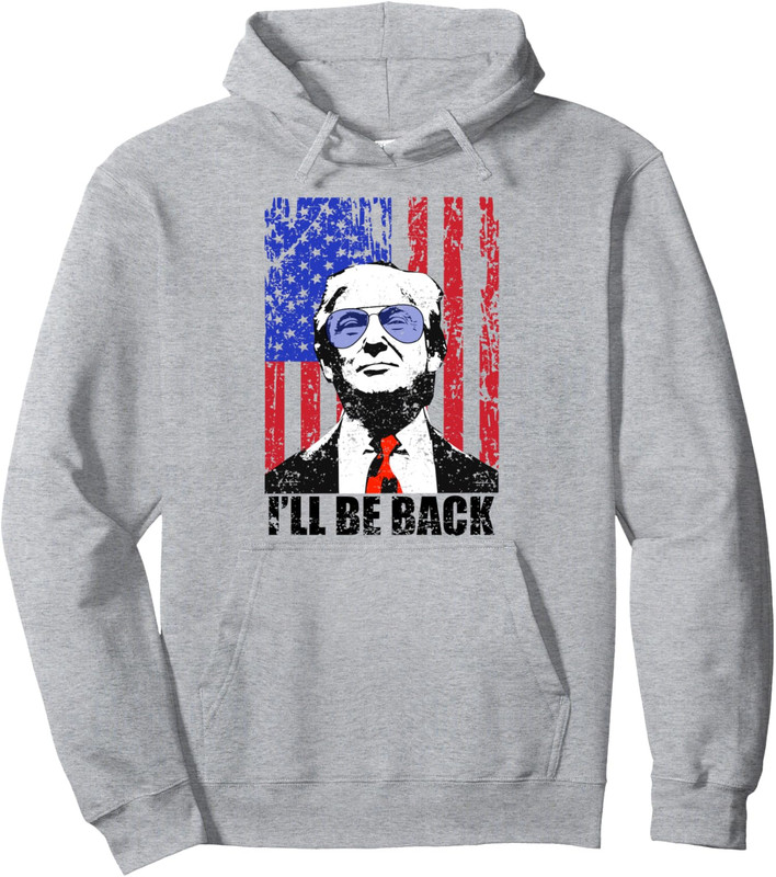 I’ll Be Back Funny Quote Trump 2024 July 4th US Flag Unisex Hooded Sweatshirt