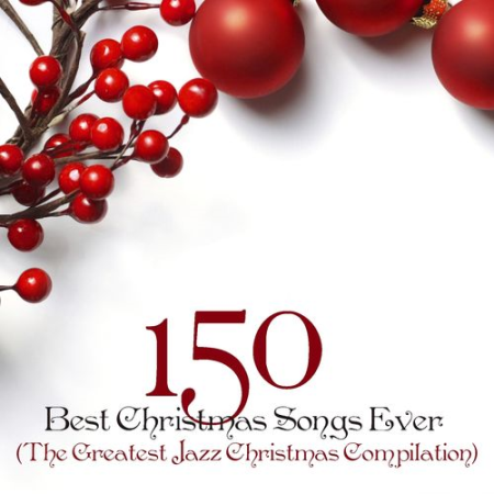 VA - 150 Best Christmas Songs Ever (The Greatest Jazz Christmas Compilation) (2013)