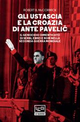 Robert McCormick – Gli Ustascia e la Croazia di Ante Pavelić (2022)