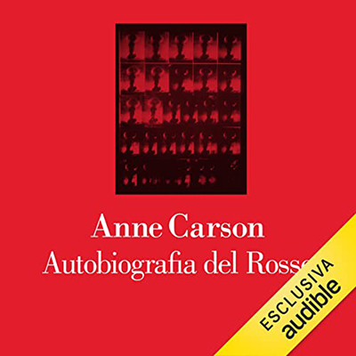 Anne Carson - Autobiografia del rosso (2022) (mp3 - 128 kbps)