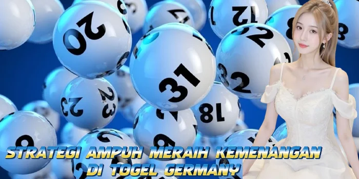 Strategi Ampuh Meraih Kemenangan di Togel Germany