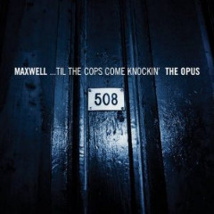 Maxwell - Til The Cops Come Knockin'Urban Theme (2019)