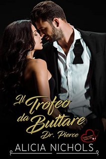 Alicia Nichols - Dr. Pierce 3. Il Trofeo Da Buttare (2022)