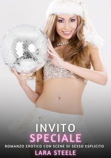Lara Steele - Invito speciale. Romanzo Erotico. Vietato ai Minori di 18 Anni. (2024)