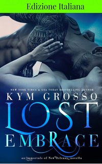 Kym Grosso -  Immortali di New Orleans Vol. 8. Lost Embrace (2024)