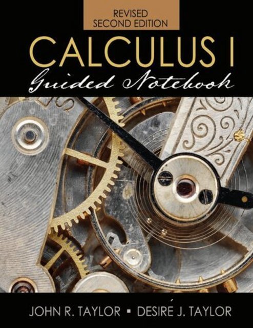 Calculus I Guided Notebook, 2nd edition Calculus I Guided Notebook, 2nd edition