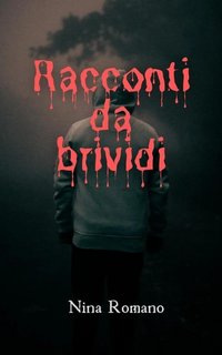 Nina Romano - Racconti da brividi Vol. 1 (2023)