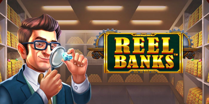 Strategi Jitu Mendapatkan Maxwin Besar Di Slot Reel Banks