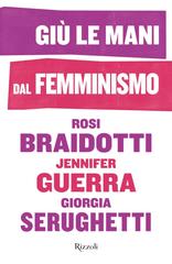 Rosi Braidotti, Jennifer Guerra, Giorgia Serughetti – Giù le mani dal femminismo (2026)