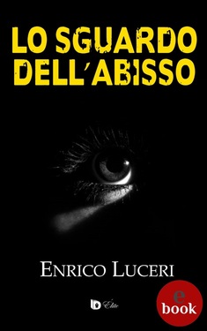 Enrico Luceri – Lo sguardo dell’abisso (2019)