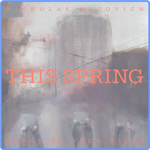 Nicholas Krgovich - This Spring-Songs by Veda Hille (Album, 2021) FLAC LossLess