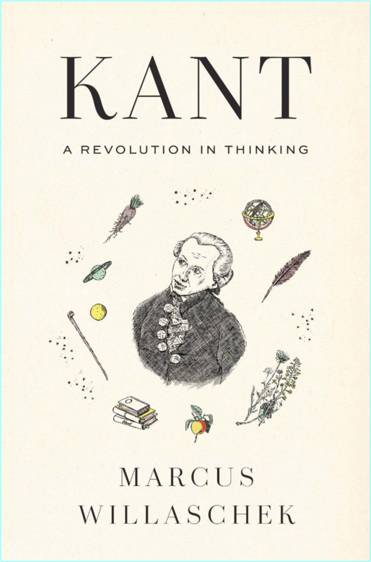 Kant A Revolution In Thinking (Marcus Willaschek;)