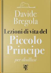 Davide Bregola – Lezioni di vita del piccolo principe per disillusi (2020)