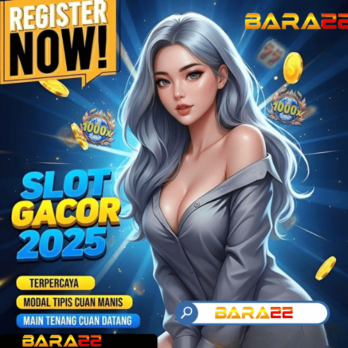 BARA22 SITUS SLOT GACOR TERPERCAYA