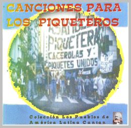 piqueteros - Canciones para los Piqueteros