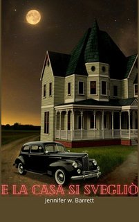 Jennifer W. Barrett - E la casa si svegliò (2024)