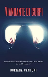 Doriana Cantoni - Delitti in prima pagina Vol. 7. Viandante di corpi (2022)