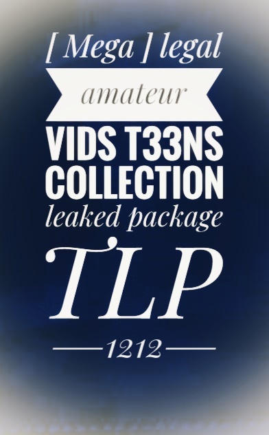 [ Mega ] legal amateur vids t33ns collection leaked package - TLP1212