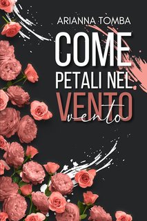 Arianna Tomba - Come petali nel vento (2024)