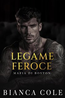 Bianca Cole - Mafia di Boston Vol. 4. Legame Feroce (2024)
