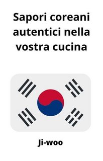 Ji-Woo - Sapori coreani autentici nella vostra cucina (2023)