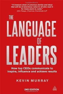 The Language of Leaders: How Top CEOs Communicate to Inspire, Influence and Achieve Results, 2nd Edition