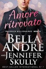 Bella Andre, Jennifer Skully – Maverick Billionaires Vol. 9. Amore ritrovato (2026)