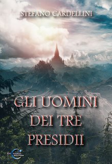 Stefano Cardellini – Gli uomini dei Tre Presidii (2022)